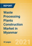Waste Processing Plants Construction Market in Myanmar - Market Size and Forecasts to 2025 (including New Construction, Repair and Maintenance, Refurbishment and Demolition and Materials, Equipment and Services costs)- Product Image