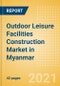 Outdoor Leisure Facilities Construction Market in Myanmar - Market Size and Forecasts to 2025 (including New Construction, Repair and Maintenance, Refurbishment and Demolition and Materials, Equipment and Services costs) - Product Thumbnail Image