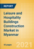 Leisure and Hospitality Buildings Construction Market in Myanmar - Market Size and Forecasts to 2025 (including New Construction, Repair and Maintenance, Refurbishment and Demolition and Materials, Equipment and Services costs)- Product Image