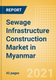 Sewage Infrastructure Construction Market in Myanmar - Market Size and Forecasts to 2025 (including New Construction, Repair and Maintenance, Refurbishment and Demolition and Materials, Equipment and Services costs)- Product Image