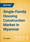 Single-Family Housing Construction Market in Myanmar - Market Size and Forecasts to 2025 (including New Construction, Repair and Maintenance, Refurbishment and Demolition and Materials, Equipment and Services costs)- Product Image