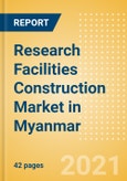 Research Facilities Construction Market in Myanmar - Market Size and Forecasts to 2025 (including New Construction, Repair and Maintenance, Refurbishment and Demolition and Materials, Equipment and Services costs)- Product Image