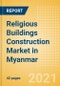 Religious Buildings Construction Market in Myanmar - Market Size and Forecasts to 2025 (including New Construction, Repair and Maintenance, Refurbishment and Demolition and Materials, Equipment and Services costs) - Product Thumbnail Image