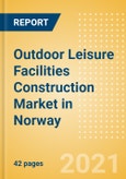 Outdoor Leisure Facilities Construction Market in Norway - Market Size and Forecasts to 2025 (including New Construction, Repair and Maintenance, Refurbishment and Demolition and Materials, Equipment and Services costs)- Product Image