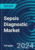 Sepsis Diagnostic Markets - Global Market Forecasts by Assay, by Cause, by Product, by Lab, and by Place. With Executive and Consultant Guides. 2024 - 2028- Product Image