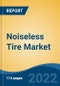 Noiseless Tire Market - Global Industry Size, Share, Trends, Opportunity, and Forecast, 2018-2028 Segmented By Vehicle Type (Two-Wheeler, Passenger Car, LCV, M&HCV, OTR), By Tire Construction Type (Radial, Bias), By Demand Category, By Price Segment, and By Region - Product Image