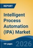 Intelligent Process Automation (IPA) Market - Global Industry Size, Share, Trends, Opportunity, and Forecast, 2021-2031- Product Image