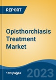 Opisthorchiasis Treatment Market - Global Industry Size, Share, Trends Opportunity, and Forecast 2018-2028- Product Image