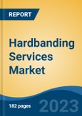 Hardbanding Services Market - Global Industry Size, Share, Trends, Opportunity, and Forecast, 2018-2028F- Product Image