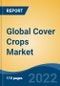 Global Cover Crops Market, By Type (Legumes, Grasses, Broadleaf Non-Legumes, Others), By Application (Soil Fertility Management, Preventing Soil Erosion, Weed Management, Pest Management, Others), By Region, Competition Forecast and Opportunities, 2017-2027 - Product Image