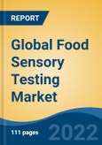 Global Food Sensory Testing Market, By Type of Test (Simple Descriptive Test, Triangle Test, Comparative Sensory/Rank Order Testing, Paired Comparison Test, Duo Trio Test), By Type of Sensory Testers, By Food Tested, By Region, competition Forecast and Opportunities, 2017-2027- Product Image