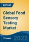 Global Food Sensory Testing Market By Type of Test, By Type of Sensory Testers, By Food Tested, By Region, Competition Forecast and Opportunities, 2027 - Product Thumbnail Image