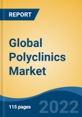 Global Polyclinics Market, By Type (Large Scale Polyclinic v/s Express Clinic), By Services (Diagnostic, Consultation, Treatment), By Therapy Area, By Region, Competition Forecast and Opportunities, 2017-2027- Product Image