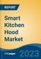 Smart Kitchen Hood Market - Global Industry Size, Share, Trends, Opportunity, and Forecast, 2017-2027 Segmented By Type (Under Cabinet, Wall Mount, Island Mount, Others), By Price Range (Low, Medium, High), By End Use, By Distribution Channel, and By Region - Product Image