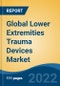 Global Lower Extremities Trauma Devices Market, by Type, by Site, by End-user, by Region, Competitional Forecast and Opportunities, 2017-2027 - Product Image