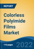 Colorless Polyimide Films Market, By Application (Flexible Displays, Flexible Printed Circuit Boards, Flexible Solar Cells, Lighting Equipment, Others), By End User (Electronics, Solar Energy, Medical, Others), By Region, Competitional Forecast and Opportunities, 2017-2027- Product Image