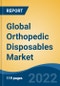Global Orthopedic Disposables Market, By Type (Bone Preparation Kits, Pulsed Lavage System, Bone Cement Mixer, Tourniquet System, Others), By Application , By End User, By Region, Competition Forecast and Opportunities, 2017-2027 - Product Image