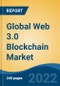Global Web 3.0 Blockchain Market, By Blockchain Type (Public, Private, Consortium, and Hybrid), By Application, By Vertical, By Organization Size, By Region, Competition Forecast and Opportunities, 2017-2027 - Product Image
