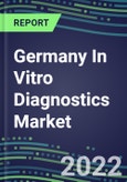 2022 Germany In Vitro Diagnostics Market Analysis and Forecasts for 500 Tests: Supplier Shares by Test, Segmentation Forecasts, Competitive Intelligence, Technology Trends, Emerging Opportunities- Product Image