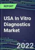 2022 USA In Vitro Diagnostics Market Analysis and Forecasts for 500 Tests: Supplier Shares by Test, Segmentation Forecasts, Competitive Intelligence, Technology Trends, Emerging Opportunities- Product Image