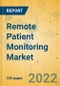 Remote Patient Monitoring Market - Global Outlook & Forecast 2022-2027 - Product Image