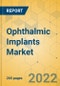 Ophthalmic Implants Market - Global Outlook & Forecast 2022-2027 - Product Image