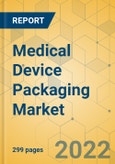 Medical Device Packaging Market - Global Outlook & Forecast 2022-2027- Product Image