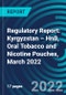Regulatory Report: Kyrgyzstan – HnB, Oral Tobacco and Nicotine Pouches, March 2022 - Product Image