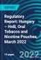 Regulatory Report: Hungary – HnB, Oral Tobacco and Nicotine Pouches, March 2022 - Product Image