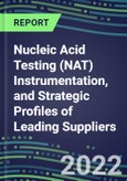 2022 Nucleic Acid Testing (NAT) Instrumentation, and Strategic Profiles of Leading Suppliers- Product Image