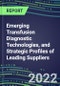 2022 Emerging Transfusion Diagnostic Technologies, and Strategic Profiles of Leading Suppliers - Product Thumbnail Image