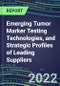 2022 Emerging Tumor Marker Testing Technologies, and Strategic Profiles of Leading Suppliers - Product Thumbnail Image