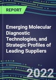 2022 Emerging Molecular Diagnostic Technologies, and Strategic Profiles of Leading Suppliers- Product Image