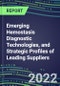2022 Emerging Hemostasis Diagnostic Technologies, and Strategic Profiles of Leading Suppliers - Product Thumbnail Image