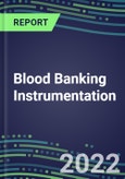 2022 Blood Banking Instrumentation: Typing, Grouping and NAT Screening Analyzers, and Strategic Profiles of Leading Suppliers- Product Image