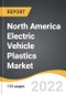 North America Electric Vehicle Plastics Market 2022-2028 - Product Image