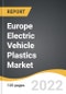 Europe Electric Vehicle Plastics Market 2022-2028 - Product Thumbnail Image