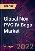 Global Non-PVC IV Bags Market 2022-2026- Product Image