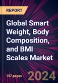 Global Smart Weight, Body Composition, and BMI Scales Market 2024-2028- Product Image