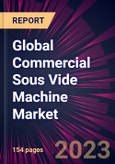 Global Commercial Sous Vide Machine Market 2022-2026- Product Image