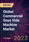 Global Commercial Sous Vide Machine Market 2022-2026 - Product Image