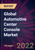 Global Automotive Center Console Market 2022-2026- Product Image