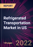 Refrigerated Transportation Market in US 2022-2026- Product Image