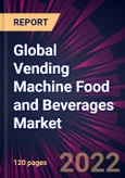 Global Vending Machine Food and Beverages Market 2022-2026- Product Image