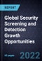 Global Security Screening and Detection Growth Opportunities - Product Thumbnail Image
