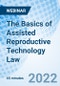 The Basics of Assisted Reproductive Technology Law - Webinar - Product Thumbnail Image