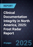 Clinical Documentation Integrity in North America, 2025: Frost Radar Report- Product Image