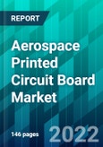 Aerospace Printed Circuit Board Market Size, Share, Trend, Forecast, Competitive Analysis, and Growth Opportunity: 2022-2027- Product Image