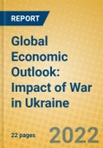 Global Economic Outlook: Impact of War in Ukraine- Product Image