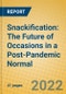 Snackification: The Future of Occasions in a Post-Pandemic Normal - Product Thumbnail Image